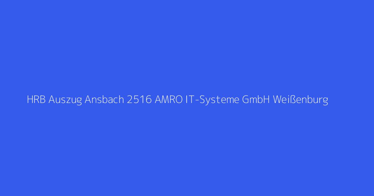 HRB Auszug Ansbach 2516 AMRO IT-Systeme GmbH Weißenburg